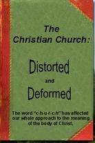 The Christian Church: Distorted and Deformed